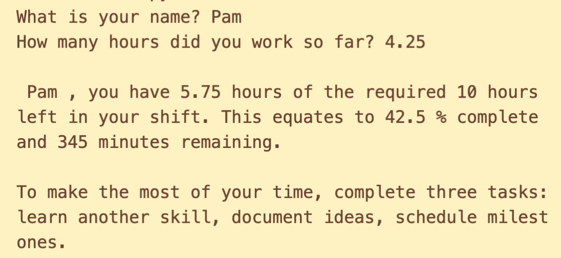 Program 2 uses several data types to calculate input from an employee, 
    related to the number of hours left in their shift, and tasks they could finish.